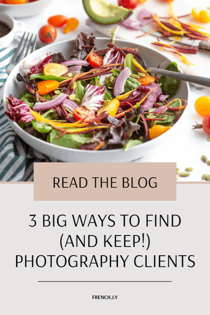 Three Big Ways to Find (and Keep) Photography Clients