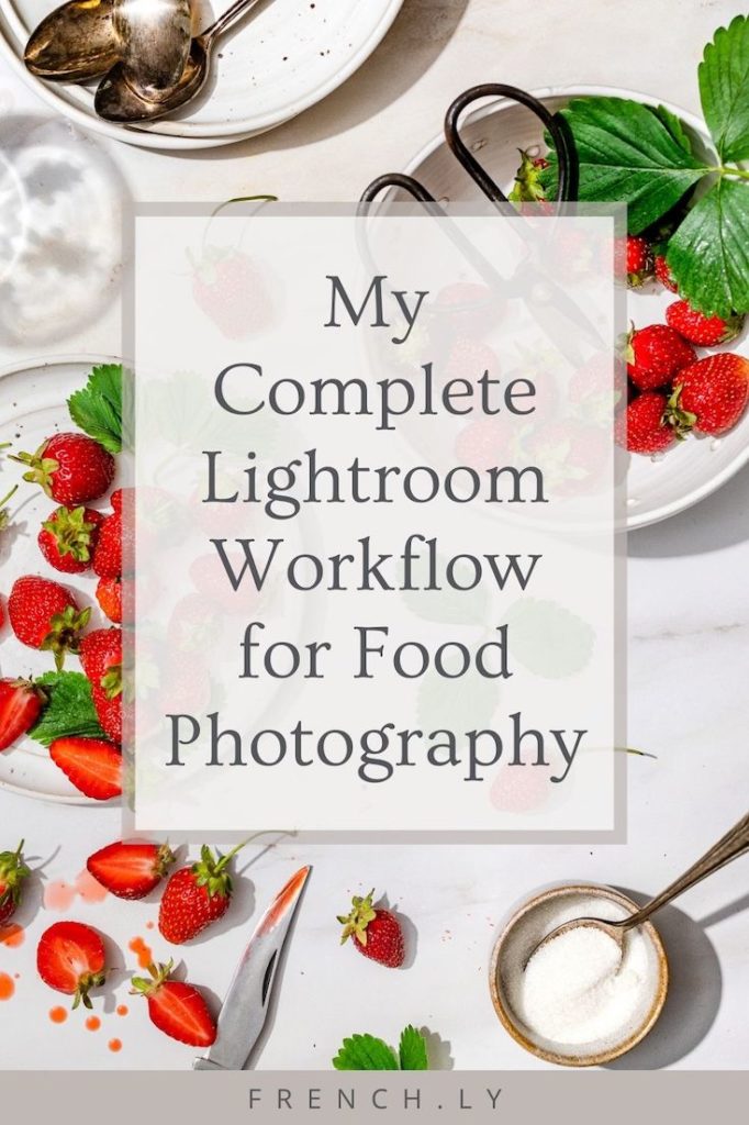 My Complete Lightroom Workflow for Food Photography