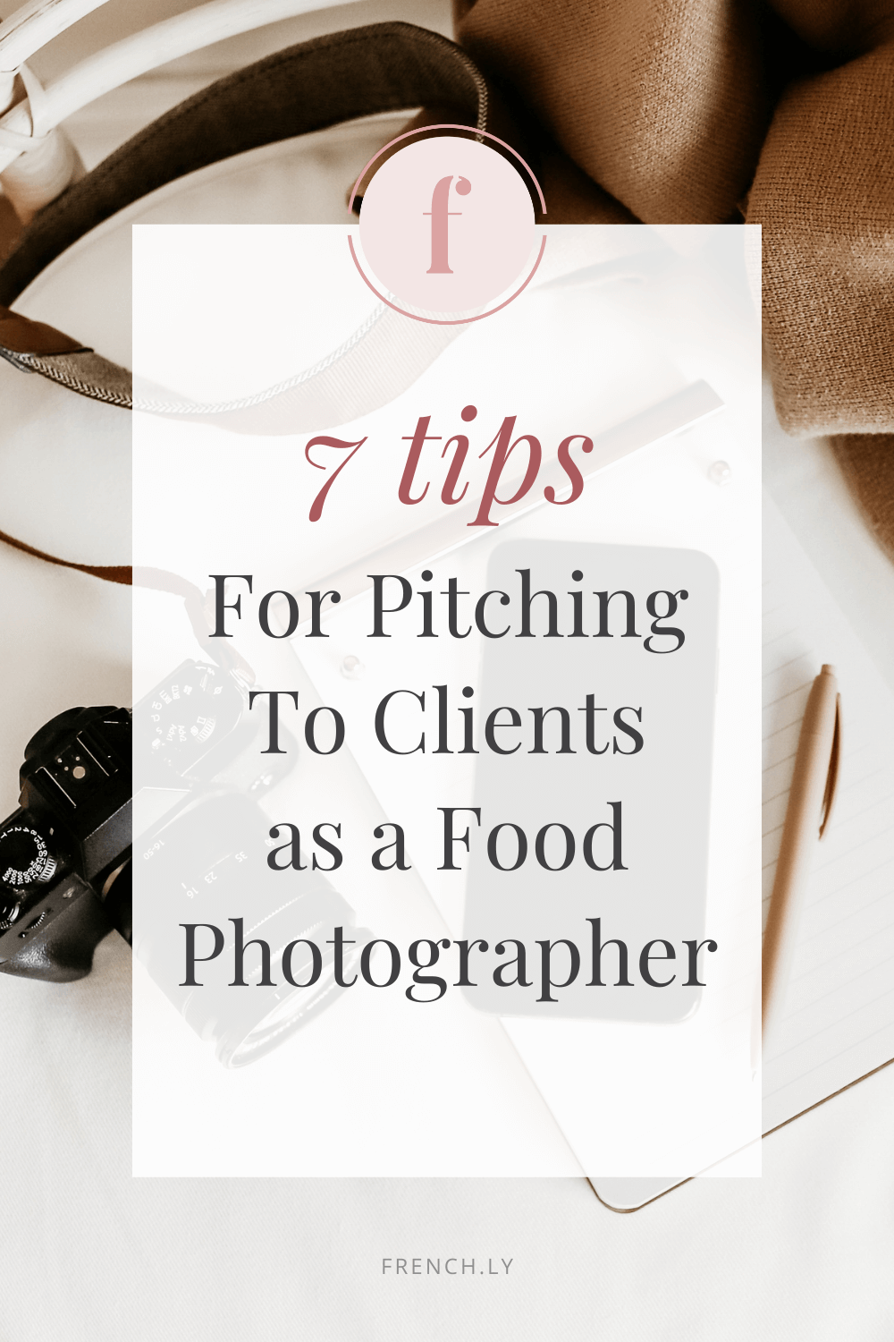 7 Important Tips For Pitching to Clients as a Food Photographer | Frenchly Food + Product Photography